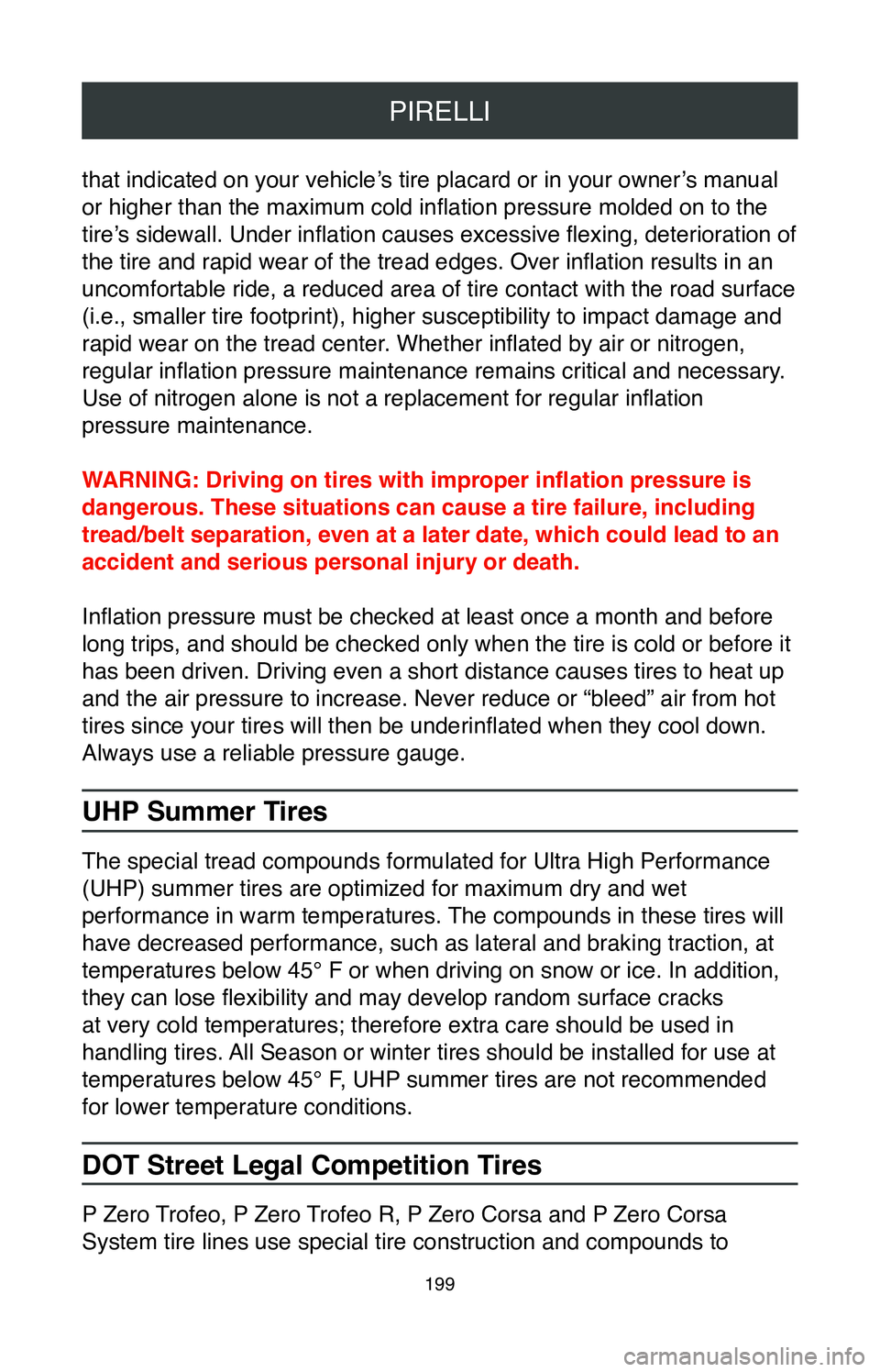 TOYOTA CAMRY 2020 Warranties & Maintenance Guides (in English) PIRELLI
199
that indicated on your vehicle’s tire placard or in your owner’s manual
or higher than the maximum cold inflation pressure molded on to the
tire’s sidewall. Under inflation causes TOYOTA CAMRY 2020 Warranties & Maintenance Guides (in English) PIRELLI
199
that indicated on your vehicle’s tire placard or in your owner’s manual
or higher than the maximum cold inflation pressure molded on to the
tire’s sidewall. Under inflation causes