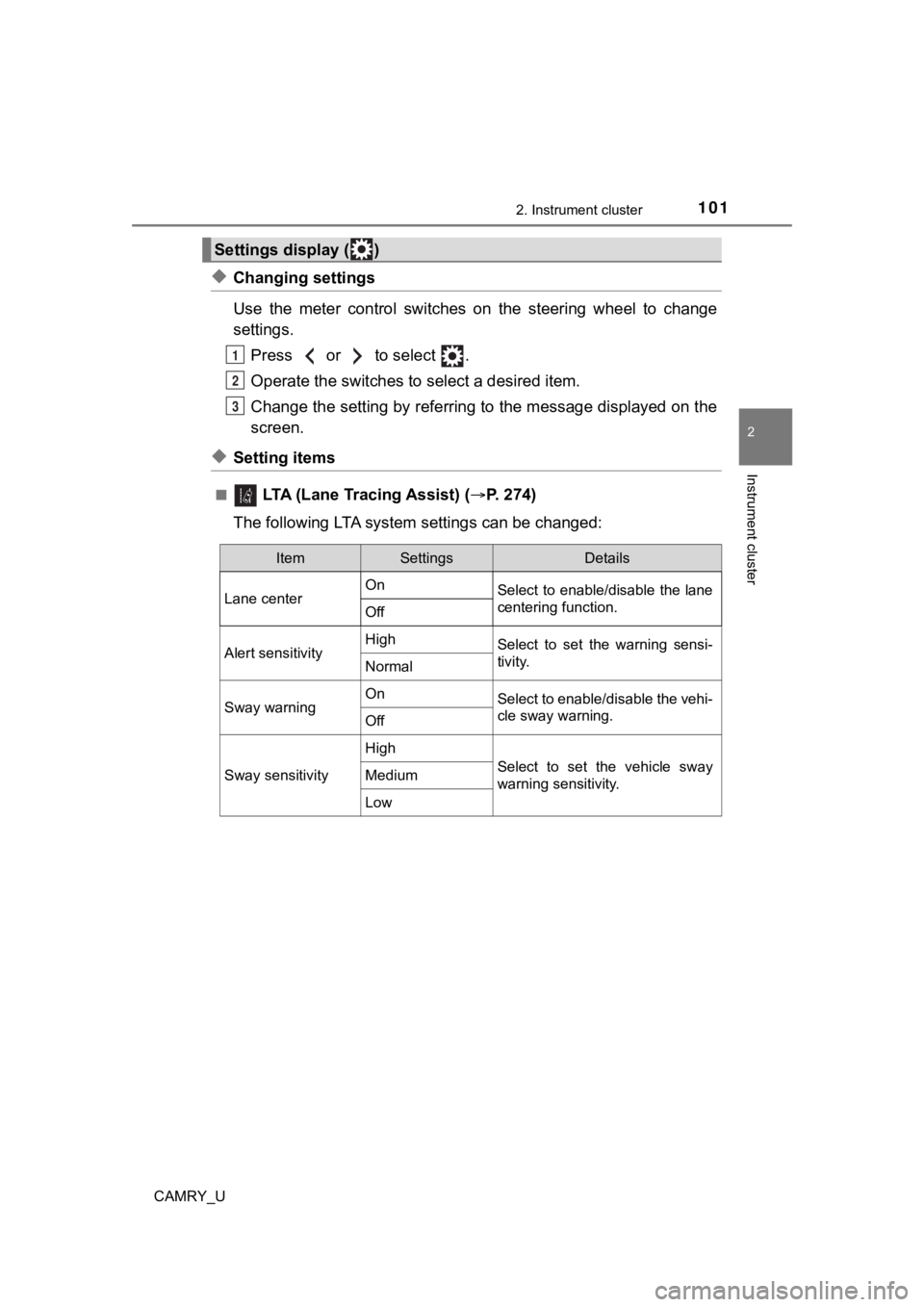 TOYOTA CAMRY 2021 Owners Manual (in English) 1012. Instrument cluster
2
Instrument cluster
CAMRY_U
◆Changing settings
Use the meter control switches on the steering wheel to change
settings.Press or to select .
Operate the switc TOYOTA CAMRY 2021 Owners Manual (in English) 1012. Instrument cluster
2
Instrument cluster
CAMRY_U
◆Changing settings
Use the meter control switches on the steering wheel to change
settings.Press or to select .
Operate the switc
