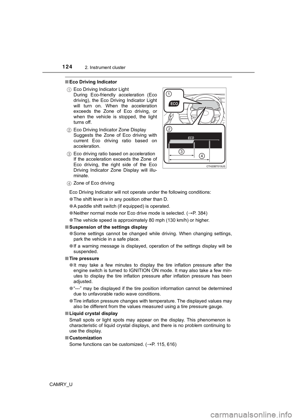 TOYOTA CAMRY 2021 Owners Manual (in English) 1242. Instrument cluster
CAMRY_U
■Eco Driving Indicator
Eco Driving Indicator will not operate under the following cond itions:
● The shift lever is in any position other than D.
● A paddle shif TOYOTA CAMRY 2021 Owners Manual (in English) 1242. Instrument cluster
CAMRY_U
■Eco Driving Indicator
Eco Driving Indicator will not operate under the following cond itions:
● The shift lever is in any position other than D.
● A paddle shif