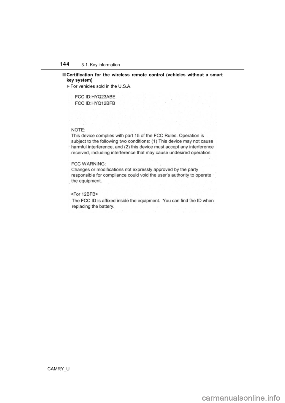 TOYOTA CAMRY 2021 Owners Manual (in English) 1443-1. Key information
CAMRY_U■
Certification for the wireless remote control (vehicles without a smart
key system)
For vehicles sold in the U.S.A. TOYOTA CAMRY 2021 Owners Manual (in English) 1443-1. Key information
CAMRY_U■
Certification for the wireless remote control (vehicles without a smart
key system)
For vehicles sold in the U.S.A.