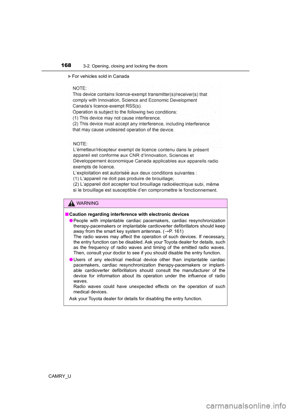 TOYOTA CAMRY 2021  Owners Manual (in English) 1683-2. Opening, closing and locking the doors
CAMRY_U
For vehicles sold in Canada
WARNING
■Caution regarding interference with electronic devices
● People  with  implantable  cardiac  pacemake