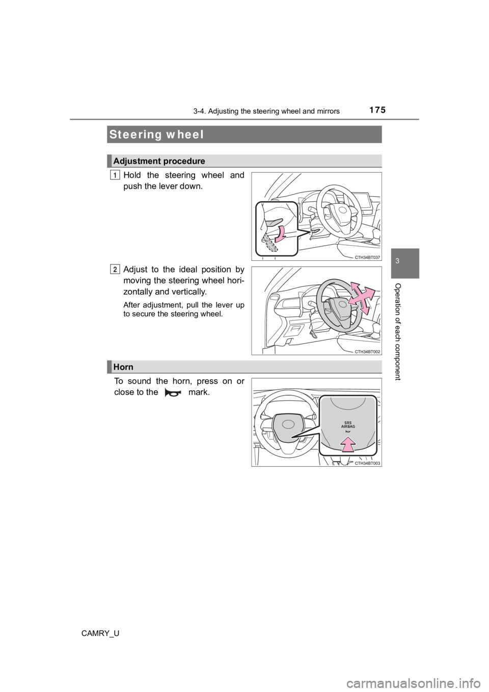 TOYOTA CAMRY 2021 Owners Manual (in English) 175
3
Operation of each component
CAMRY_U
3-4. Adjusting the steering wheel and mirrors
Hold the steering wheel and
push the lever down.
Adjust to the ideal position by
moving the steering wh TOYOTA CAMRY 2021 Owners Manual (in English) 175
3
Operation of each component
CAMRY_U
3-4. Adjusting the steering wheel and mirrors
Hold the steering wheel and
push the lever down.
Adjust to the ideal position by
moving the steering wh