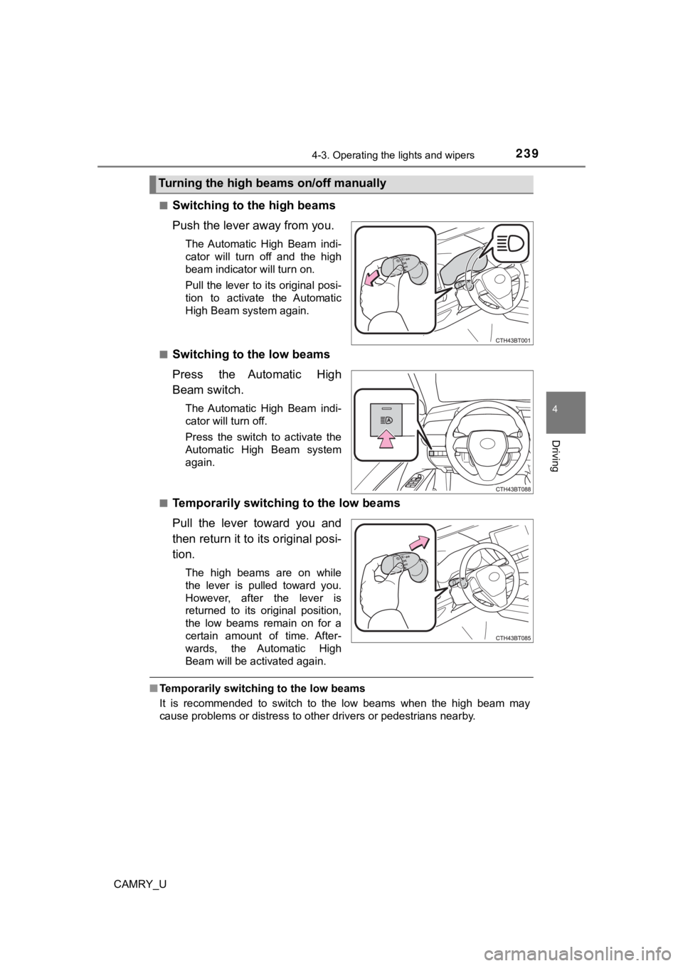 TOYOTA CAMRY 2021  Owners Manual (in English) 2394-3. Operating the lights and wipers
4
Driving
CAMRY_U■
Switching to the high beams
Push the lever away from you.
The  Automatic  High  Beam  indi-
cator  will  turn  off  and  the  high
beam ind