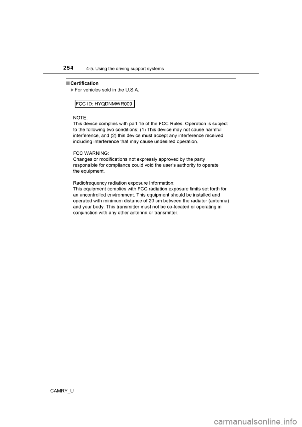 TOYOTA CAMRY 2021 Owners Manual (in English) 2544-5. Using the driving support systems
CAMRY_U
■Certification
For vehicles sold in the U.S.A. TOYOTA CAMRY 2021 Owners Manual (in English) 2544-5. Using the driving support systems
CAMRY_U
■Certification
For vehicles sold in the U.S.A.