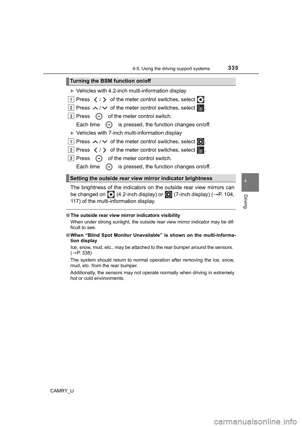 TOYOTA CAMRY 2021  Owners Manual (in English) 3354-5. Using the driving support systems
4
Driving
CAMRY_U
Vehicles with 4.2-inch multi-information display
Press 
/ of the meter control  switches, select  .
Press 
/ of the meter control  switch