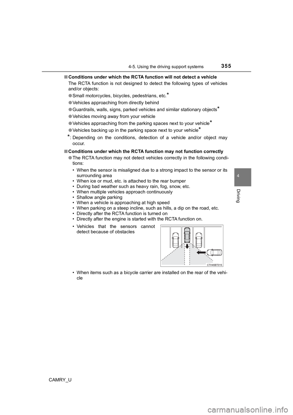 TOYOTA CAMRY 2021  Owners Manual (in English) 3554-5. Using the driving support systems
4
Driving
CAMRY_U■
Conditions under which the RCTA  function will not detect a vehicle
The  RCTA  function  is  not  designed  to  detect  the  following  t