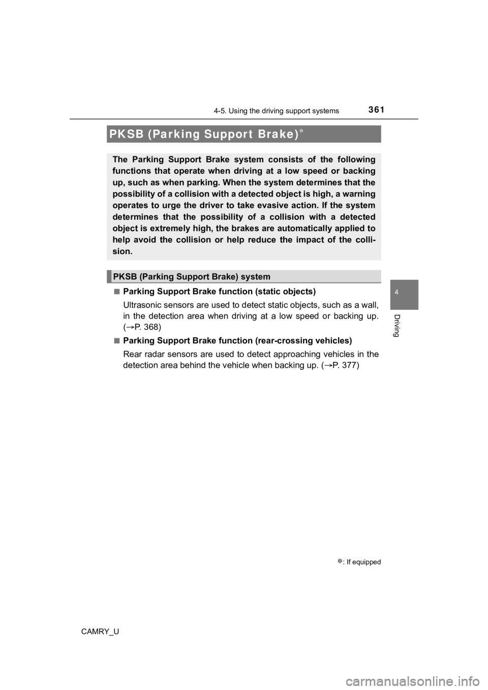 TOYOTA CAMRY 2021 Owners Manual (in English) 3614-5. Using the driving support systems
4
Driving
CAMRY_U■
Parking Support Brake f
unction (static objects)
Ultrasonic sensors are used to detect static objects, such as a wall,
in the detectio TOYOTA CAMRY 2021 Owners Manual (in English) 3614-5. Using the driving support systems
4
Driving
CAMRY_U■
Parking Support Brake f
unction (static objects)
Ultrasonic sensors are used to detect static objects, such as a wall,
in the detectio