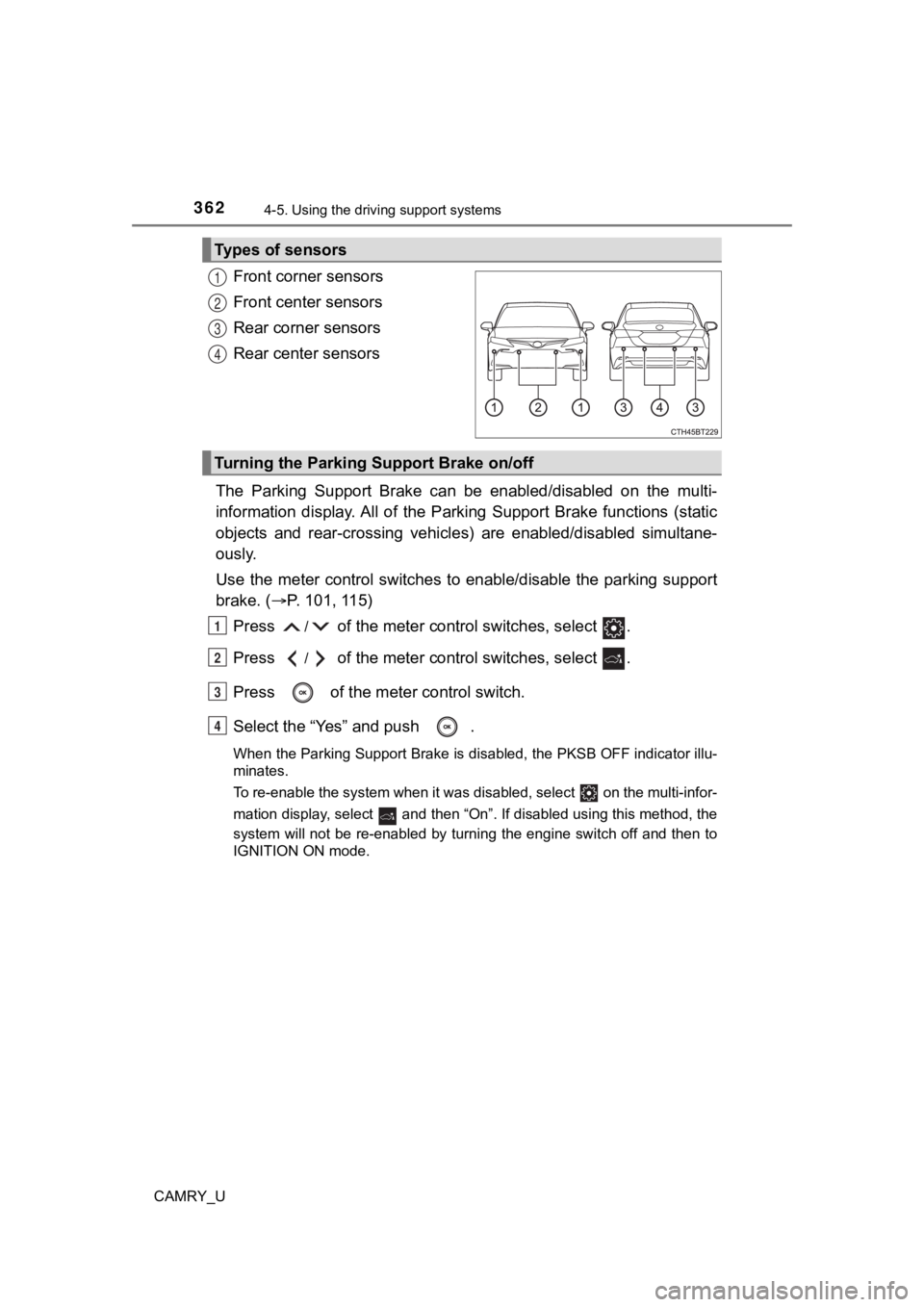 TOYOTA CAMRY 2021 Owners Manual (in English) 3624-5. Using the driving support systems
CAMRY_U
Front corner sensors
Front center sensors
Rear corner sensors
Rear center sensors
The Parking Support Brake can be enabled/disabled on the m TOYOTA CAMRY 2021 Owners Manual (in English) 3624-5. Using the driving support systems
CAMRY_U
Front corner sensors
Front center sensors
Rear corner sensors
Rear center sensors
The Parking Support Brake can be enabled/disabled on the m