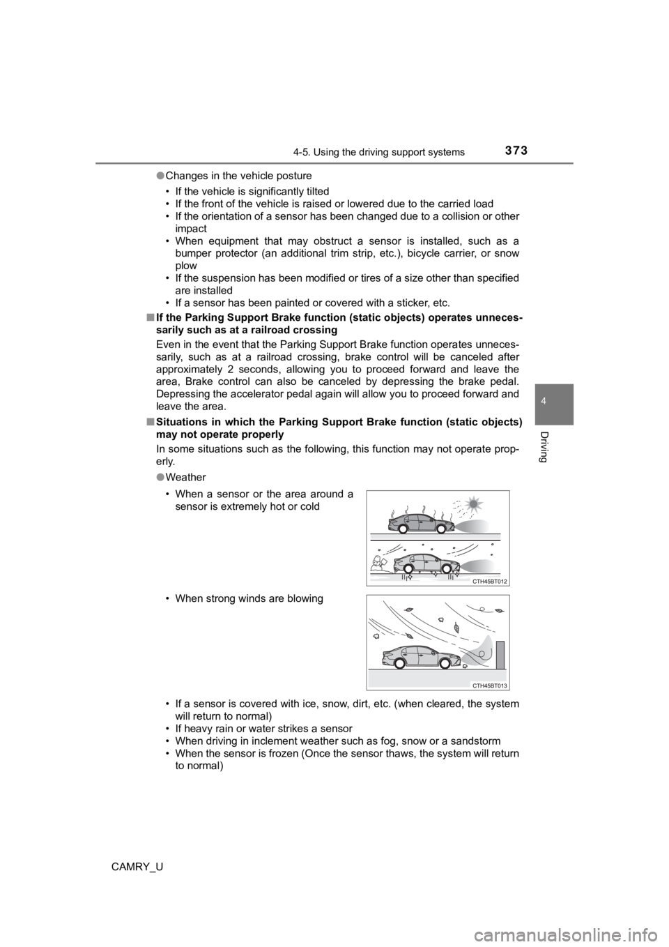 TOYOTA CAMRY 2021  Owners Manual (in English) 3734-5. Using the driving support systems
4
Driving
CAMRY_U●
Changes in the vehicle posture
• If the vehicle is significantly tilted
• If the front of the vehicle is raised or lowered due to the
