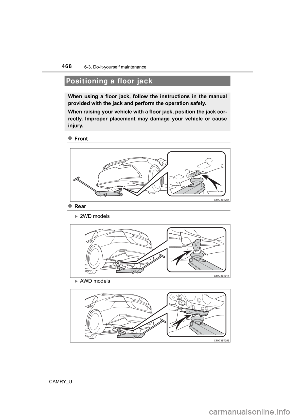 TOYOTA CAMRY 2021  Owners Manual (in English) 4686-3. Do-it-yourself maintenance
CAMRY_U
◆Front
◆Rear
2WD models
AWD models
Positioning a floor jack
When  using  a  floor  jack,  follow  the  instructions  in  the  manual
provided with 
