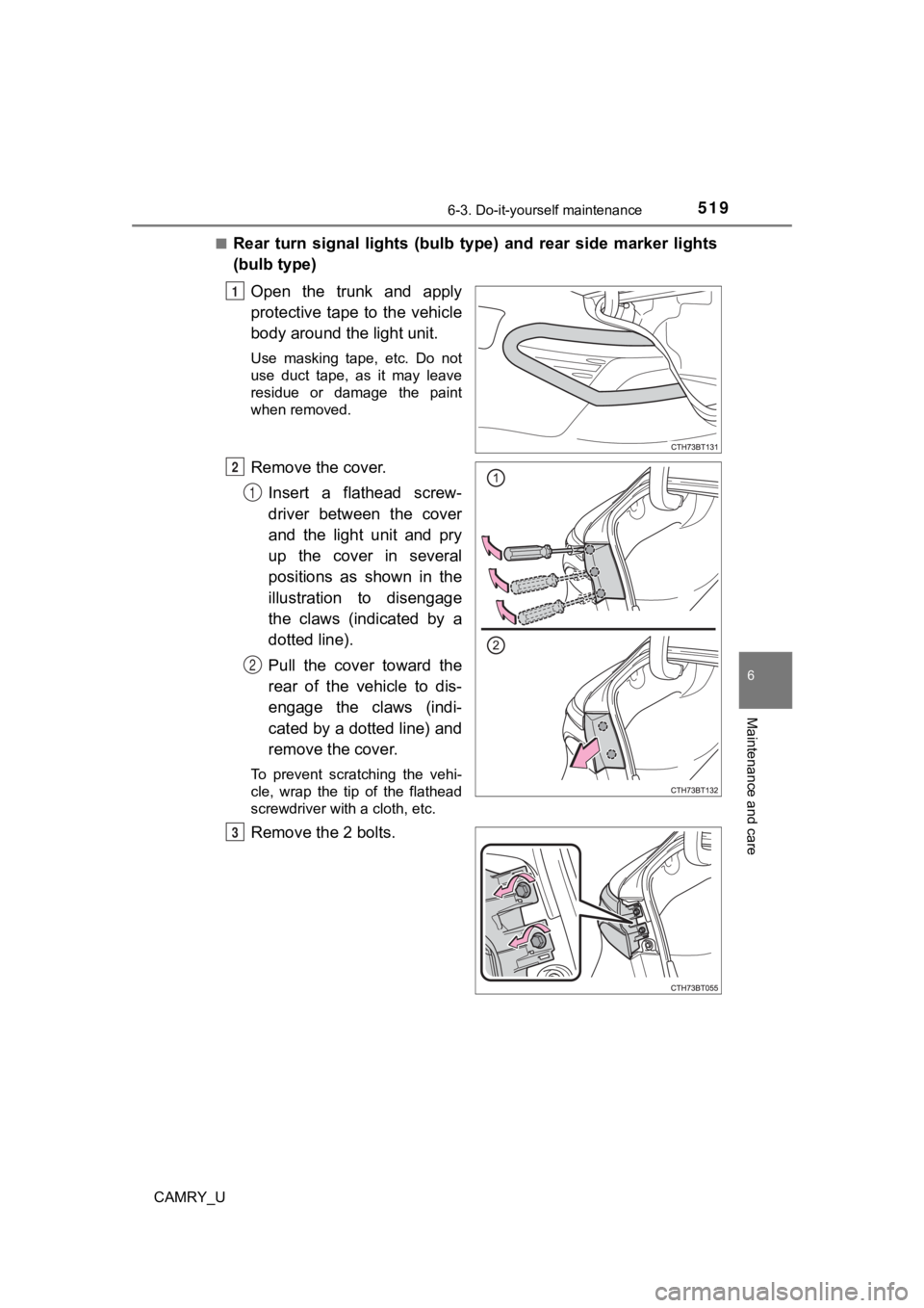 TOYOTA CAMRY 2021  Owners Manual (in English) 5196-3. Do-it-yourself maintenance
CAMRY_U
6
Maintenance and care
■Rear  turn  signal  lights  (bulb  type)  and  rear  side  marker  lights
(bulb type)Open  the  trunk  and  apply
protective  tape 