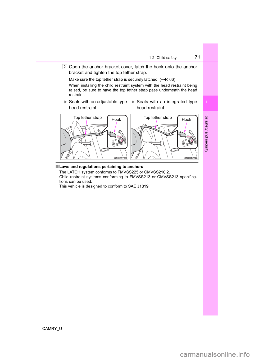 TOYOTA CAMRY 2021   (in English) Manual PDF 711-2. Child safety
1
For safety and security
CAMRY_U
Open  the  anchor  bracket  cover,  latch  the  hook  onto  the  anchor
bracket and tighten the top tether strap.
Make sure the top tether strap i