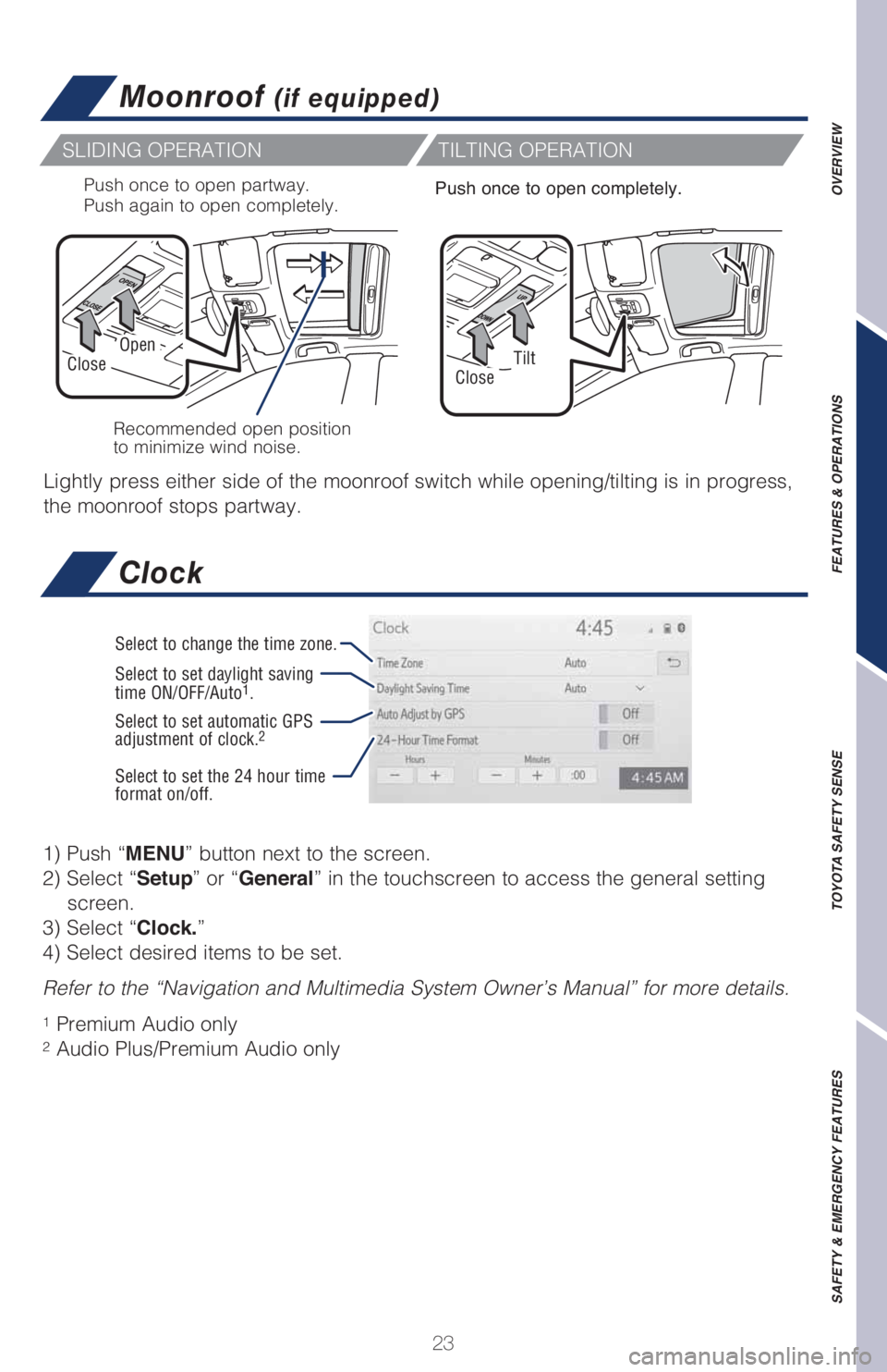 TOYOTA CAMRY 2021   (in English) Owners Manual 23
OVERVIEW FEATURES & OPERATIONS TOYOTA SAFETY SENSE SAFETY & EMERGENCY FEATURES
Moonroof (if equipped)
Recommended open position 
to minimize wind noise. Push once to open partway.  
Push again to o