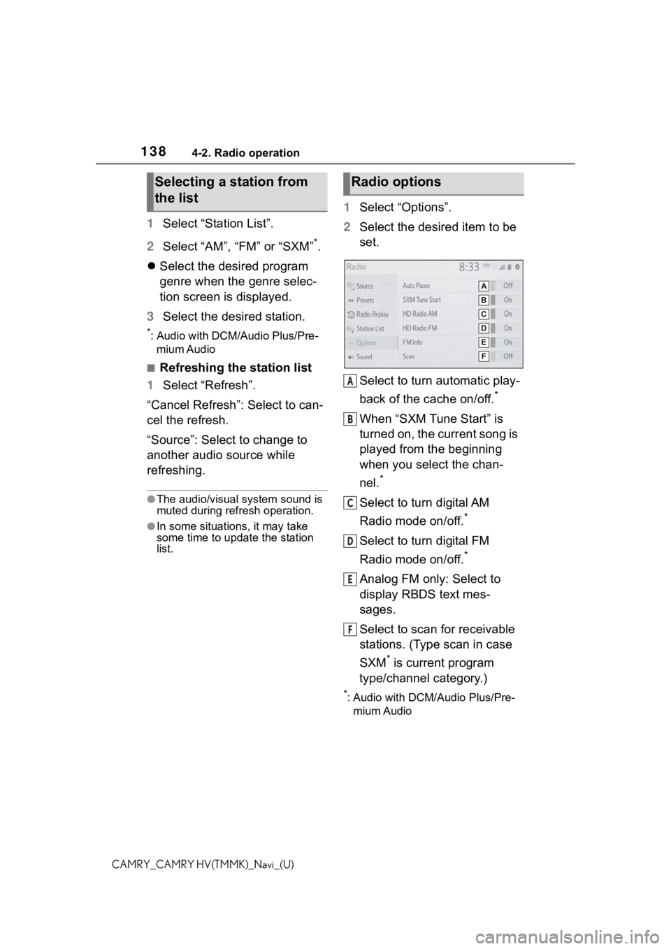 TOYOTA CAMRY 2021  Accessories, Audio & Navigation (in English) 1384-2. Radio operation
CAMRY_CAMRY HV(TMMK)_Navi_(U)
1Select “Station List”.
2 Select “AM”, “FM” or “SXM”
*.
 Select the desired program 
genre when the genre selec-
tion screen is