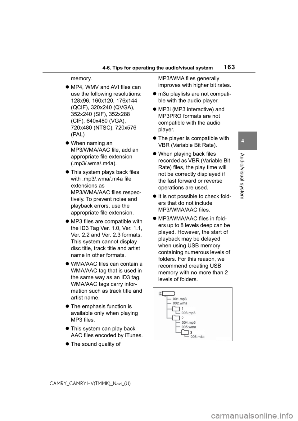 TOYOTA CAMRY 2021 Accessories, Audio & Navigation (in English) 1634-6. Tips for operating the audio/visual system
4
Audio/visual system
CAMRY_CAMRY HV(TMMK)_Navi_(U)
memory.
MP4, WMV and AVI files can
use the following resolutions:
128x96, 160x120, 176x144 TOYOTA CAMRY 2021 Accessories, Audio & Navigation (in English) 1634-6. Tips for operating the audio/visual system
4
Audio/visual system
CAMRY_CAMRY HV(TMMK)_Navi_(U)
memory.
MP4, WMV and AVI files can
use the following resolutions:
128x96, 160x120, 176x144