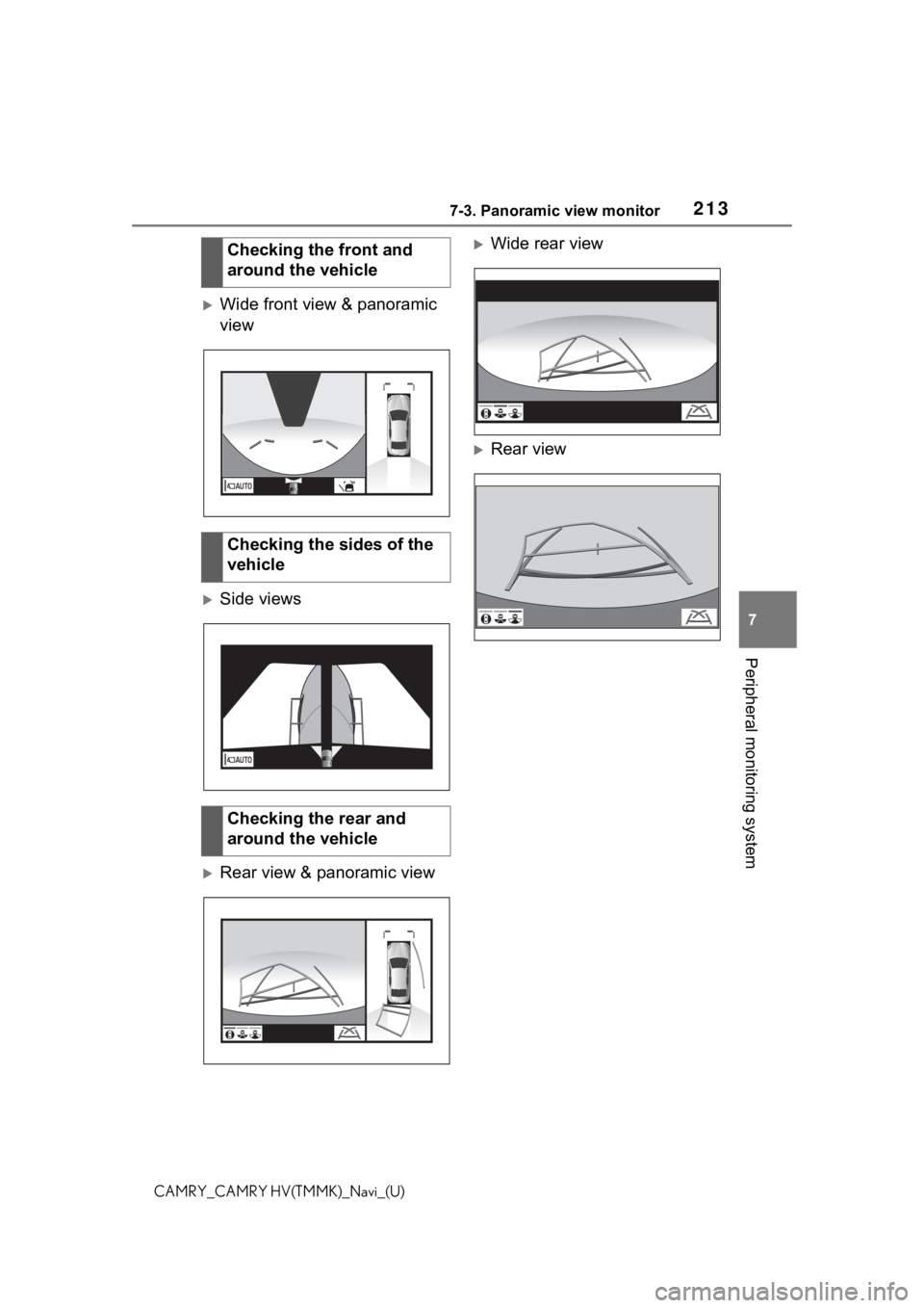 TOYOTA CAMRY 2021 Accessories, Audio & Navigation (in English) 2137-3. Panoramic view monitor
7
Peripheral monitoring system
CAMRY_CAMRY HV(TMMK)_Navi_(U)
Wide front view & panoramic
view
Side views
Rear view & panoramic view
Wide rear view
Rear v TOYOTA CAMRY 2021 Accessories, Audio & Navigation (in English) 2137-3. Panoramic view monitor
7
Peripheral monitoring system
CAMRY_CAMRY HV(TMMK)_Navi_(U)
Wide front view & panoramic
view
Side views
Rear view & panoramic view
Wide rear view
Rear v