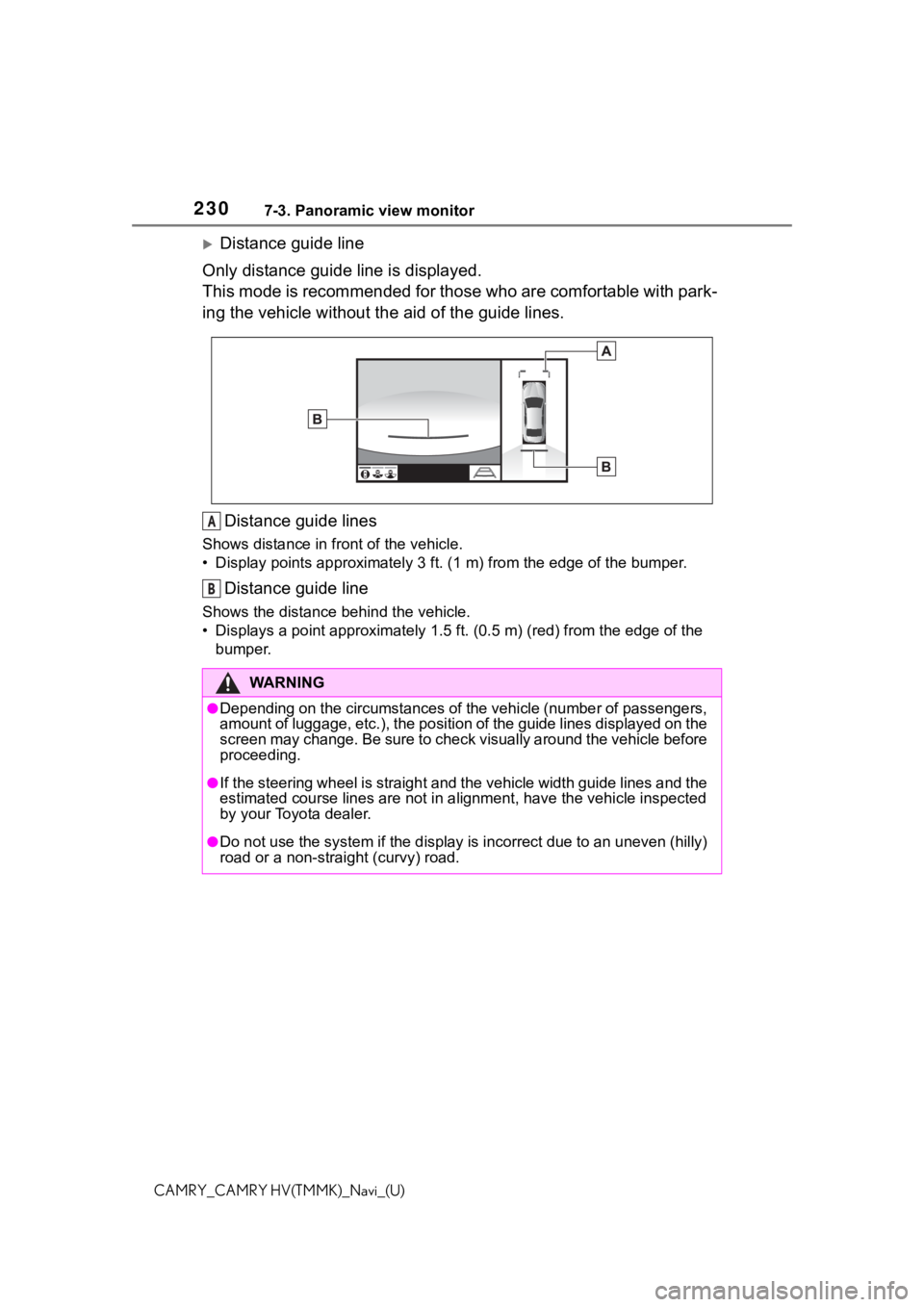 TOYOTA CAMRY 2021 Accessories, Audio & Navigation (in English) 2307-3. Panoramic view monitor
CAMRY_CAMRY HV(TMMK)_Navi_(U)
Distance guide line
Only distance guide line is displayed.
This mode is recommended for those who are comfortable with par k-
ing the ve TOYOTA CAMRY 2021 Accessories, Audio & Navigation (in English) 2307-3. Panoramic view monitor
CAMRY_CAMRY HV(TMMK)_Navi_(U)
Distance guide line
Only distance guide line is displayed.
This mode is recommended for those who are comfortable with par k-
ing the ve