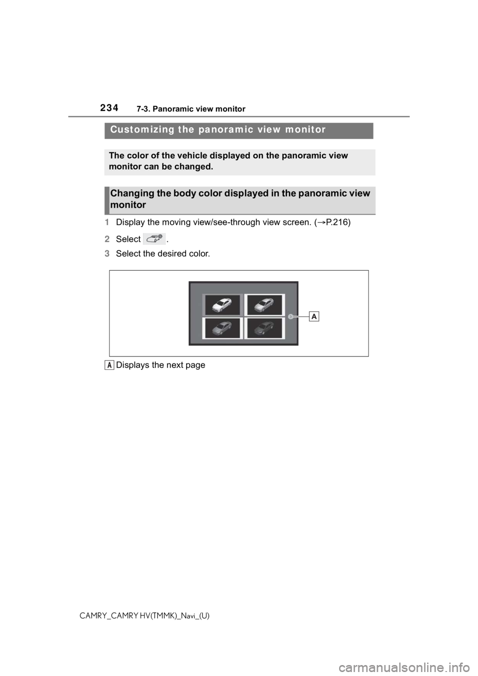 TOYOTA CAMRY 2021 Accessories, Audio & Navigation (in English) 2347-3. Panoramic view monitor
CAMRY_CAMRY HV(TMMK)_Navi_(U)
1Display the moving view/see-through view screen. ( P.216)
2 Select .
3 Select the desired color.
Displays the next page
Customizing th TOYOTA CAMRY 2021 Accessories, Audio & Navigation (in English) 2347-3. Panoramic view monitor
CAMRY_CAMRY HV(TMMK)_Navi_(U)
1Display the moving view/see-through view screen. ( P.216)
2 Select .
3 Select the desired color.
Displays the next page
Customizing th