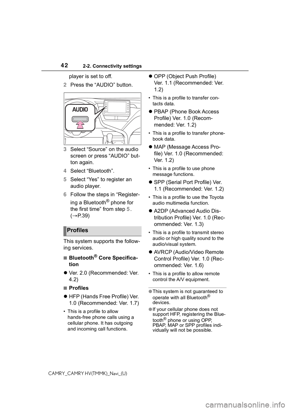TOYOTA CAMRY 2021 Accessories, Audio & Navigation (in English) 422-2. Connectivity settings
CAMRY_CAMRY HV(TMMK)_Navi_(U)
player is set to off.
2 Press the “AUDIO” button.
3 Select “Source” on the audio
screen or press “AUDIO” but-
ton again.
4 Selec TOYOTA CAMRY 2021 Accessories, Audio & Navigation (in English) 422-2. Connectivity settings
CAMRY_CAMRY HV(TMMK)_Navi_(U)
player is set to off.
2 Press the “AUDIO” button.
3 Select “Source” on the audio
screen or press “AUDIO” but-
ton again.
4 Selec