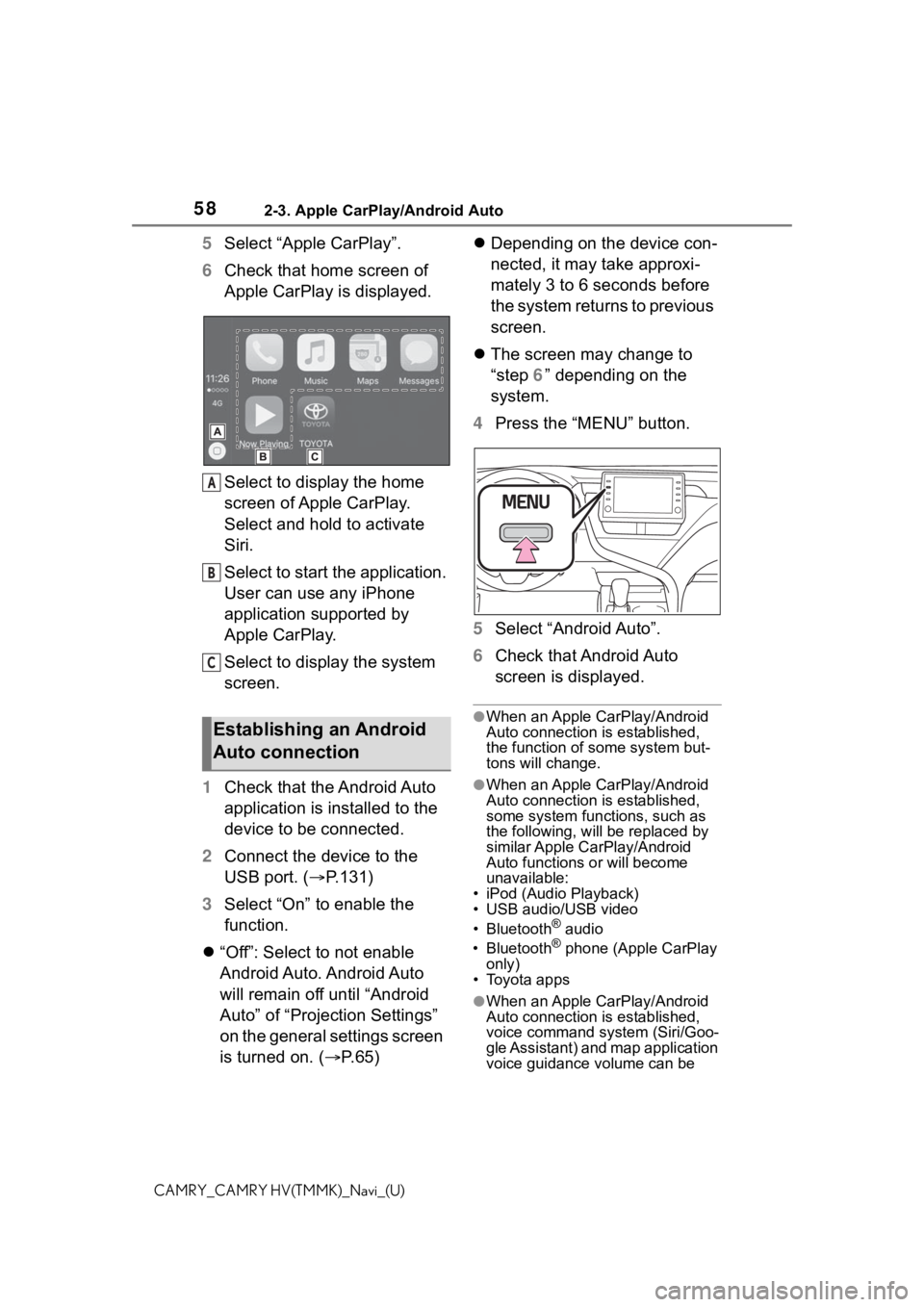 TOYOTA CAMRY 2021  Accessories, Audio & Navigation (in English) 582-3. Apple CarPlay/Android Auto
CAMRY_CAMRY HV(TMMK)_Navi_(U)
5Select “Apple CarPlay”.
6 Check that home screen of 
Apple CarPlay is displayed.
Select to display the home 
screen of Apple CarPla