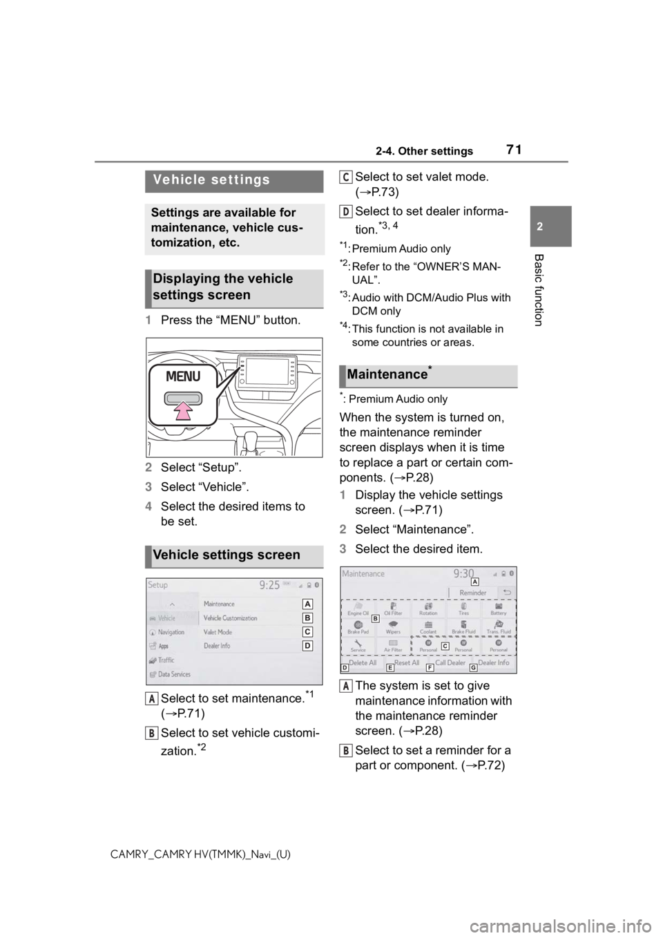 TOYOTA CAMRY 2021 Accessories, Audio & Navigation (in English) 712-4. Other settings
2
Basic function
CAMRY_CAMRY HV(TMMK)_Navi_(U)
1Press the “MENU” button.
2 Select “Setup”.
3 Select “Vehicle”.
4 Select the desired items to
be set.
Select to set ma TOYOTA CAMRY 2021 Accessories, Audio & Navigation (in English) 712-4. Other settings
2
Basic function
CAMRY_CAMRY HV(TMMK)_Navi_(U)
1Press the “MENU” button.
2 Select “Setup”.
3 Select “Vehicle”.
4 Select the desired items to
be set.
Select to set ma
