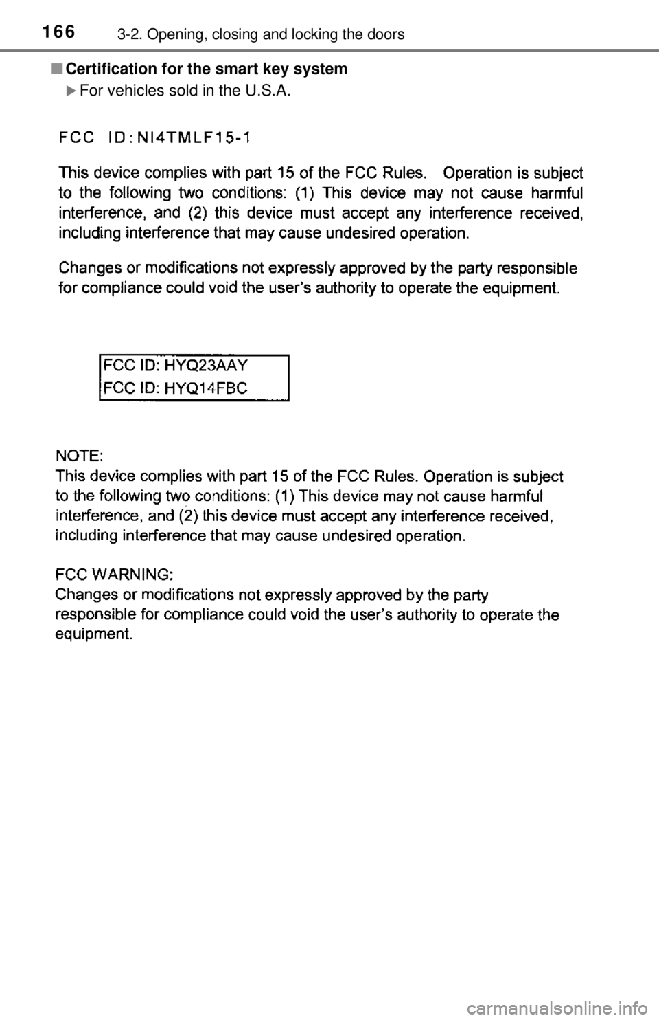 TOYOTA CAMRY HYBRID 2018 Owners Manual (in English) 1663-2. Opening, closing and locking the doors
■Certification for the smart key system
For vehicles sold in the U.S.A. TOYOTA CAMRY HYBRID 2018 Owners Manual (in English) 1663-2. Opening, closing and locking the doors
■Certification for the smart key system
For vehicles sold in the U.S.A.