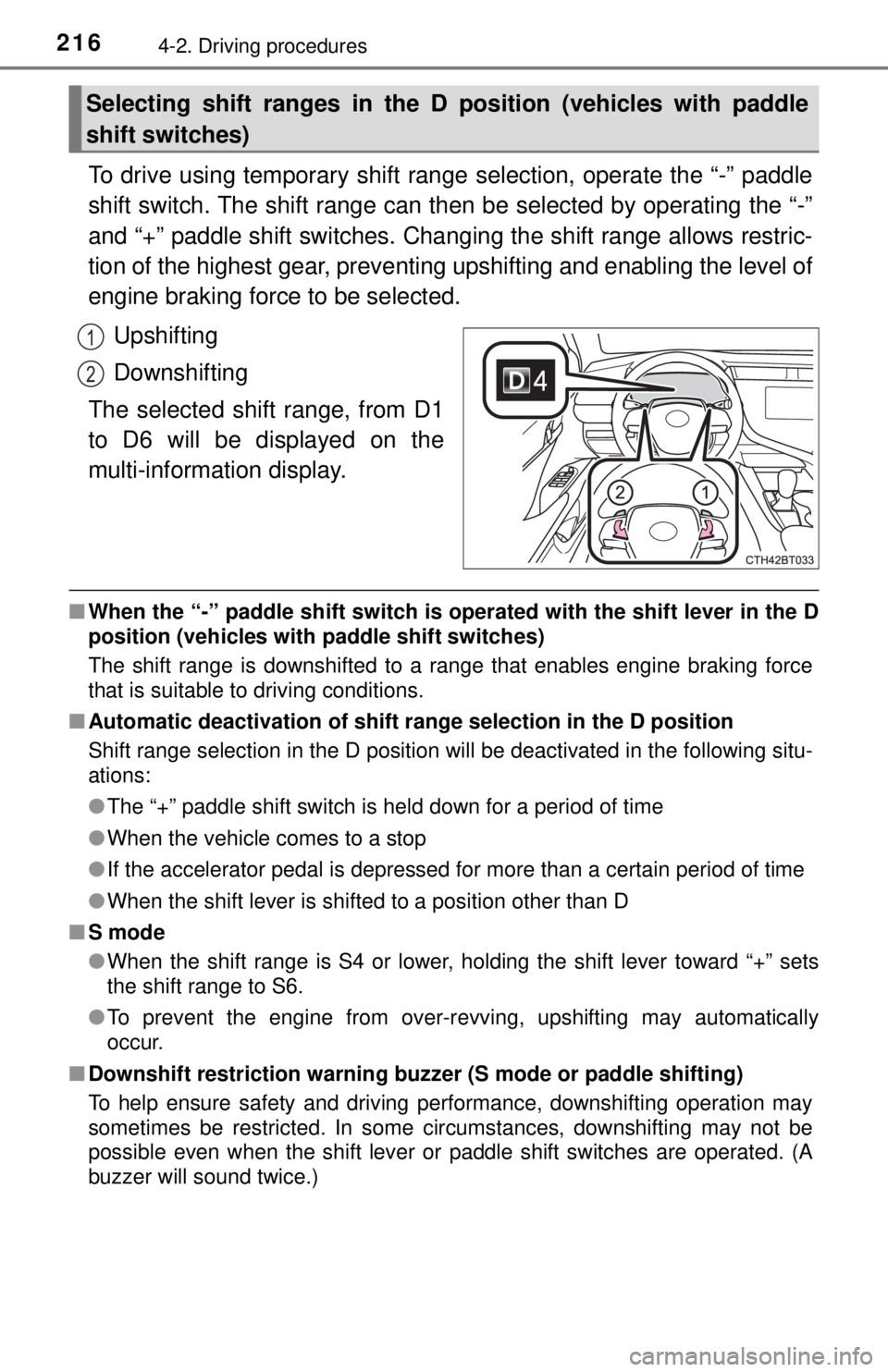 TOYOTA CAMRY HYBRID 2018 Owners Manual (in English) 2164-2. Driving procedures
To drive using temporary shift range selection, operate the “-” paddle
shift switch. The shift range can then be selected by operating the “-”
and “+” paddle shi TOYOTA CAMRY HYBRID 2018 Owners Manual (in English) 2164-2. Driving procedures
To drive using temporary shift range selection, operate the “-” paddle
shift switch. The shift range can then be selected by operating the “-”
and “+” paddle shi