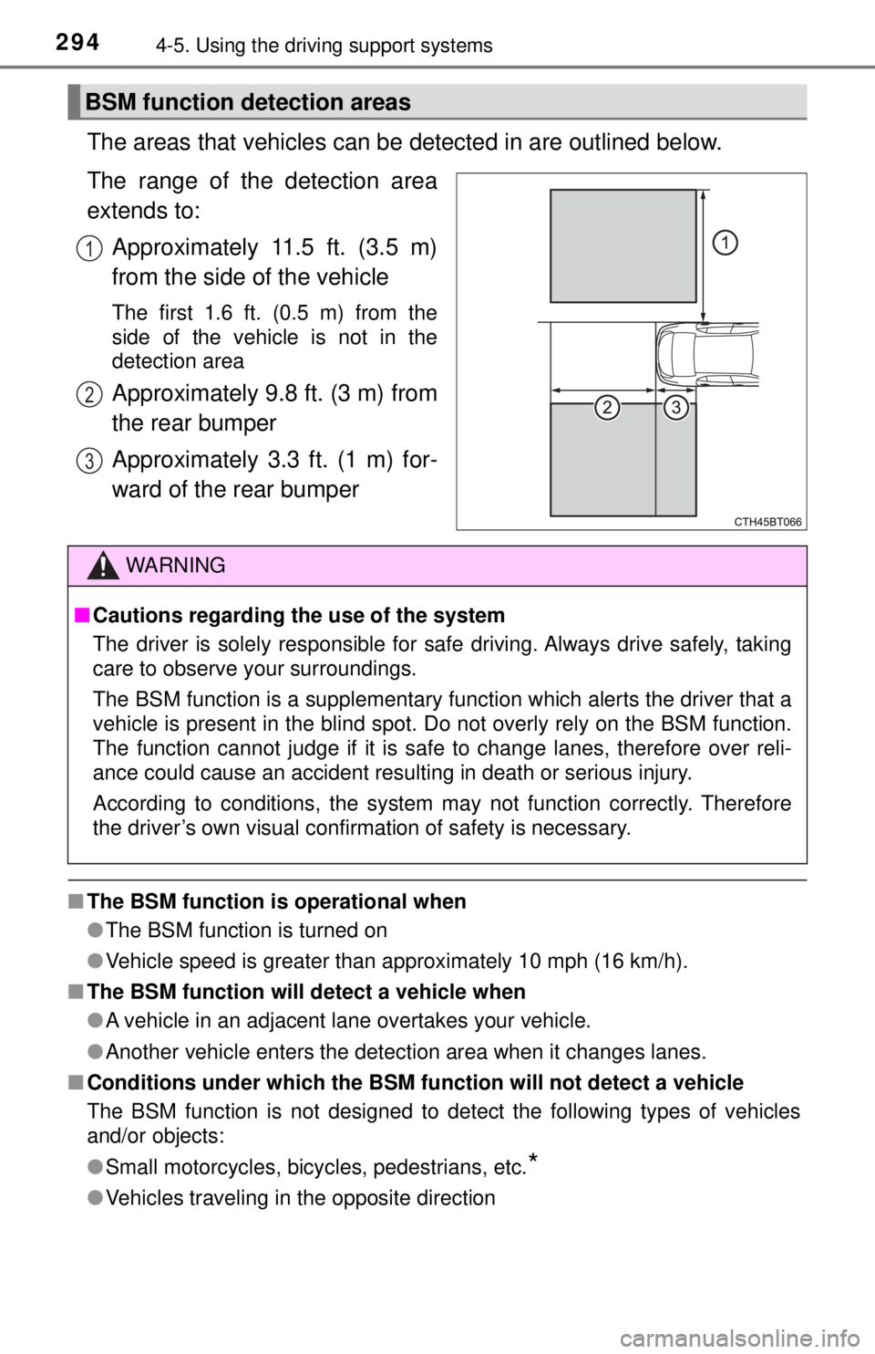 TOYOTA CAMRY HYBRID 2018 Owners Manual (in English) 2944-5. Using the driving support systems
The areas that vehicles can be detected in are outlined below.
The range of the detection area
extends to: Approximately 11.5 ft. (3.5 m)
from the side of th TOYOTA CAMRY HYBRID 2018 Owners Manual (in English) 2944-5. Using the driving support systems
The areas that vehicles can be detected in are outlined below.
The range of the detection area
extends to: Approximately 11.5 ft. (3.5 m)
from the side of th
