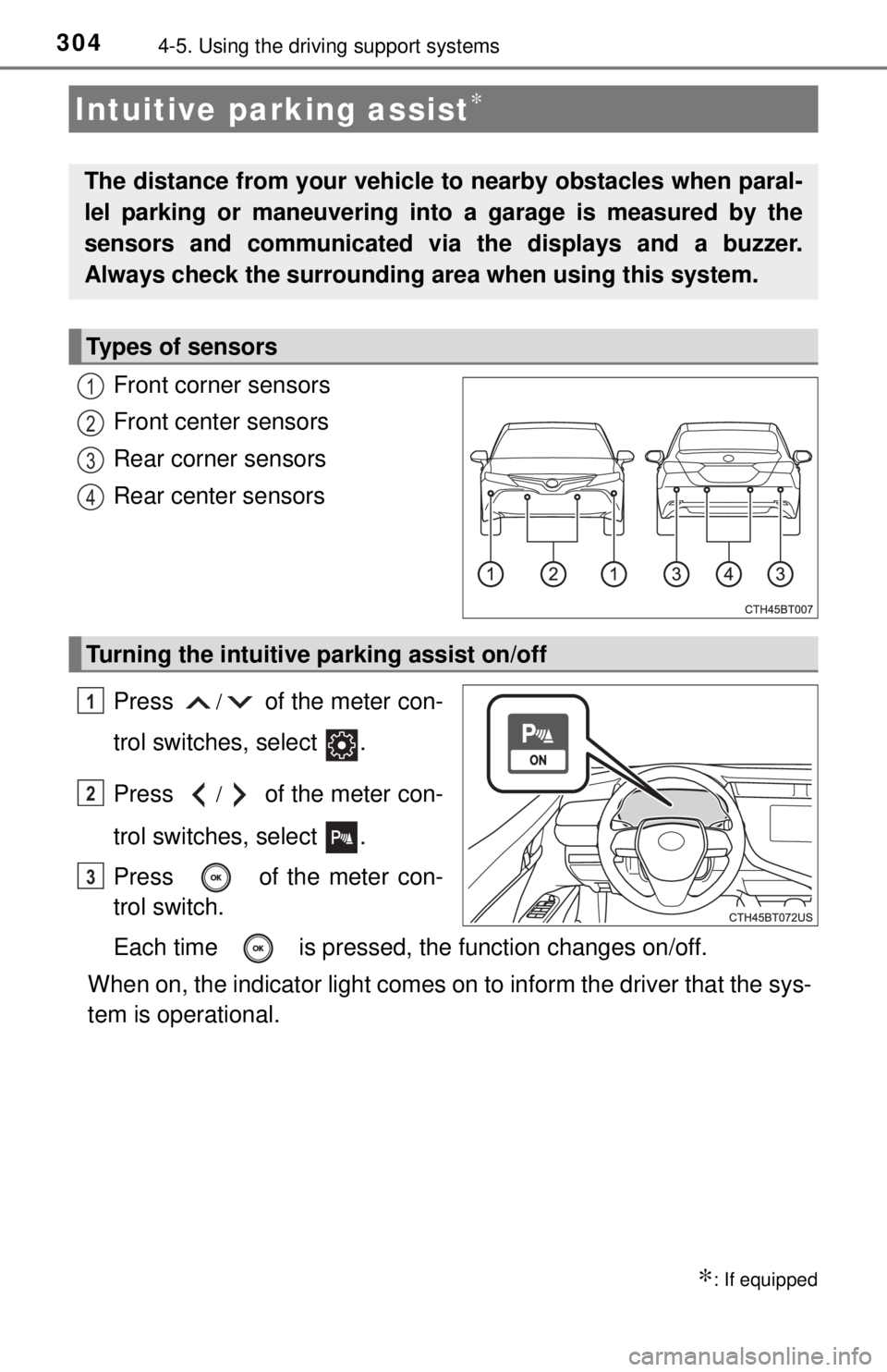 TOYOTA CAMRY HYBRID 2018 Owners Manual (in English) 3044-5. Using the driving support systems
Front corner sensors
Front center sensors
Rear corner sensors
Rear center sensors
Press
/ of the meter con-
trol switches, select .
Press
/ of the meter co TOYOTA CAMRY HYBRID 2018 Owners Manual (in English) 3044-5. Using the driving support systems
Front corner sensors
Front center sensors
Rear corner sensors
Rear center sensors
Press
/ of the meter con-
trol switches, select .
Press
/ of the meter co