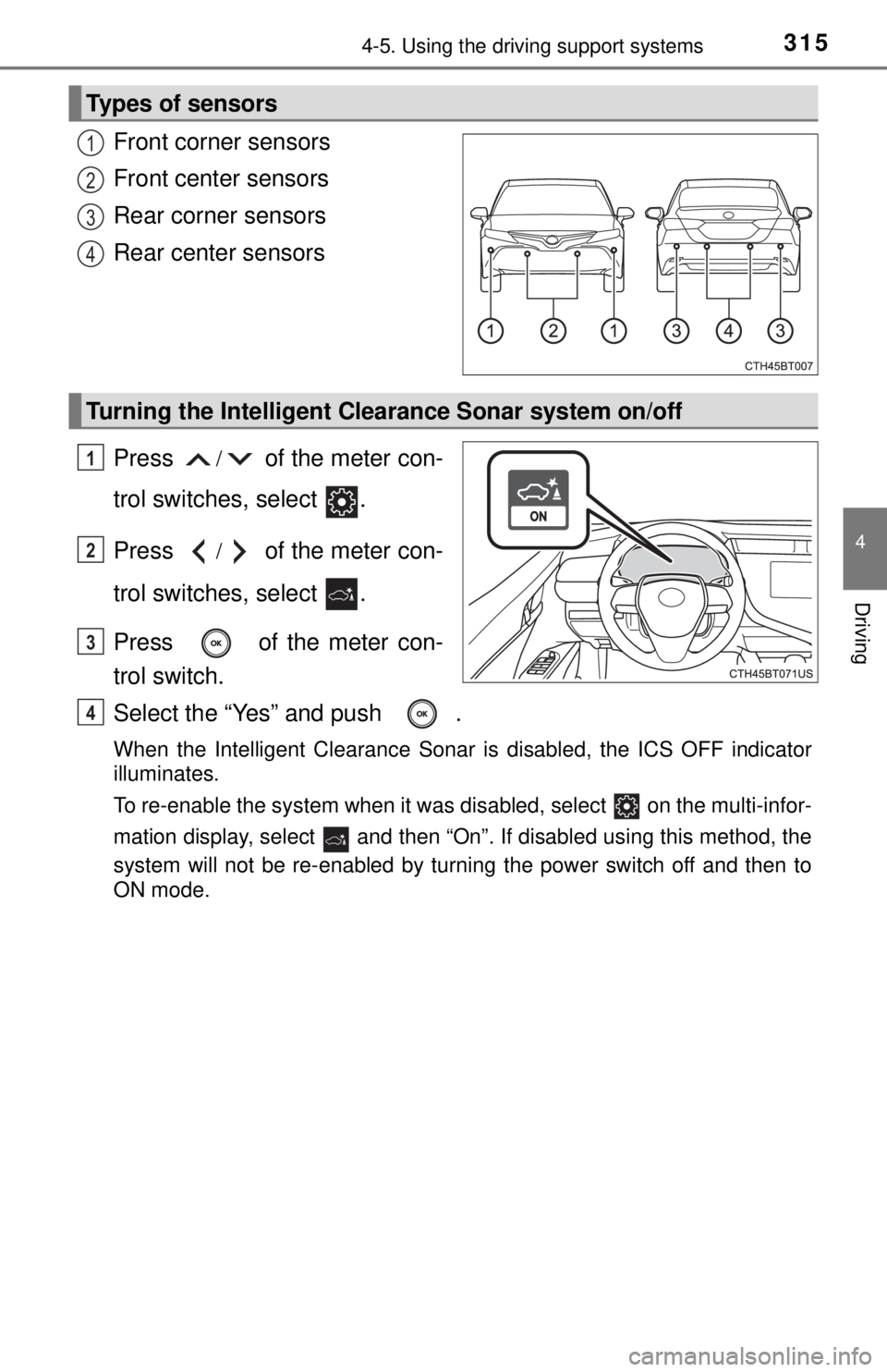 TOYOTA CAMRY HYBRID 2018  Owners Manual (in English) 3154-5. Using the driving support systems
4
Driving
Front corner sensors
Front center sensors
Rear corner sensors
Rear center sensors
Press 
/ of the meter con-
trol switches, select  .
Press 
/ of th