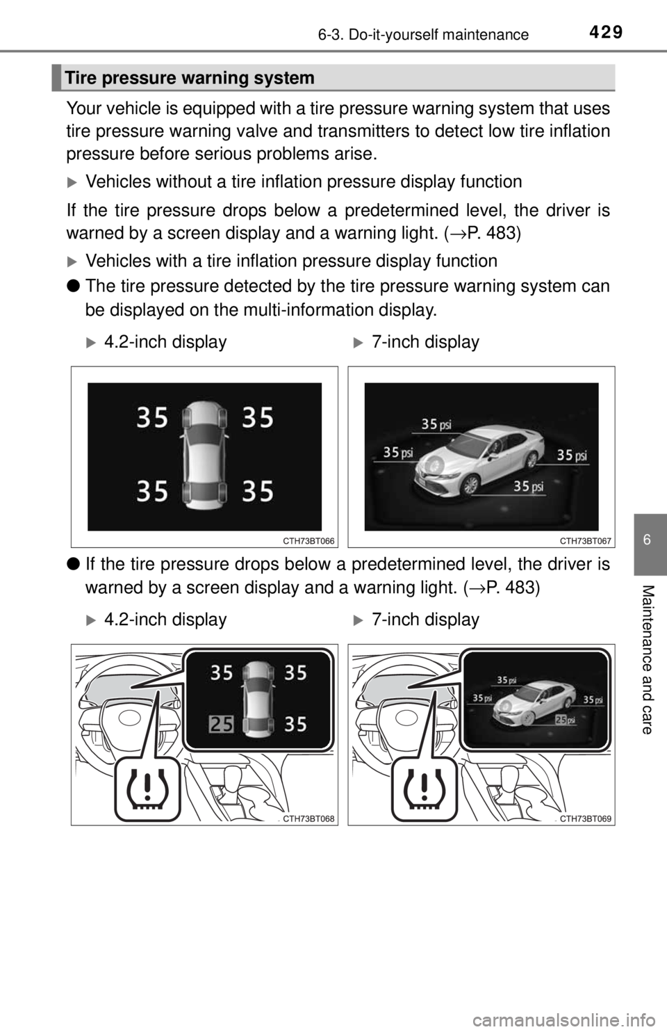 TOYOTA CAMRY HYBRID 2018 Owners Manual (in English) 4296-3. Do-it-yourself maintenance
6
Maintenance and care
Your vehicle is equipped with a tire pressure warning system that uses
tire pressure warning valve and trans mitters to detect low tire inflat TOYOTA CAMRY HYBRID 2018 Owners Manual (in English) 4296-3. Do-it-yourself maintenance
6
Maintenance and care
Your vehicle is equipped with a tire pressure warning system that uses
tire pressure warning valve and trans mitters to detect low tire inflat