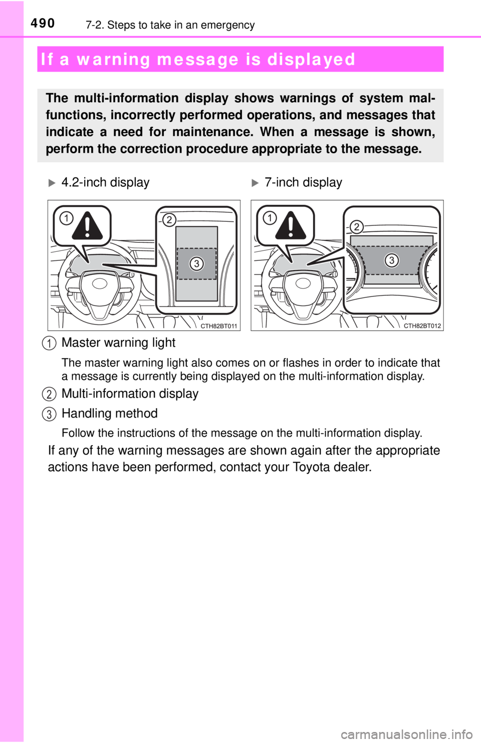 TOYOTA CAMRY HYBRID 2018 Owners Manual (in English) 4907-2. Steps to take in an emergency
Master warning light
The master warning light also comes on or flashes in order to indicate that
a message is currently being displayed on the multi-information d TOYOTA CAMRY HYBRID 2018 Owners Manual (in English) 4907-2. Steps to take in an emergency
Master warning light
The master warning light also comes on or flashes in order to indicate that
a message is currently being displayed on the multi-information d