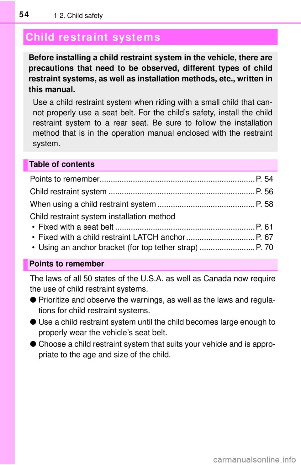 TOYOTA CAMRY HYBRID 2018 (in English) Workshop Manual 541-2. Child safety
Points to remember...................................................................... P. 54
Child restraint system .............................................................. TOYOTA CAMRY HYBRID 2018 (in English) Workshop Manual 541-2. Child safety
Points to remember...................................................................... P. 54
Child restraint system ..............................................................