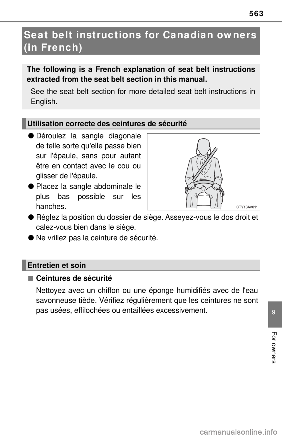 TOYOTA CAMRY HYBRID 2018 Owners Manual (in English) 563
9
For owners
●Déroulez la sangle diagonale
de telle sorte quelle passe bien
sur lépaule, sans pour autant
être en contact avec le cou ou
glisser de lépaule.
● Placez la sangle abdominal TOYOTA CAMRY HYBRID 2018 Owners Manual (in English) 563
9
For owners
●Déroulez la sangle diagonale
de telle sorte quelle passe bien
sur lépaule, sans pour autant
être en contact avec le cou ou
glisser de lépaule.
● Placez la sangle abdominal