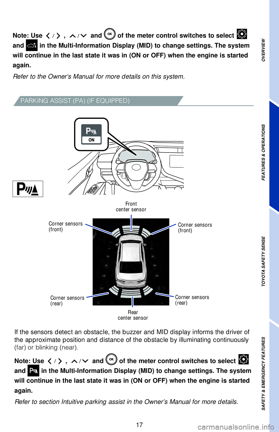 TOYOTA CAMRY HYBRID 2018   (in English) User Guide OVERVIEW
FEATURES & OPERATIONS
TOYOTA SAFETY SENSE
SAFETY & EMERGENCY FEATURES
17
If the sensors detect an obstacle, the buzzer and MID display informs th\
e driver of 
the approximate position and di