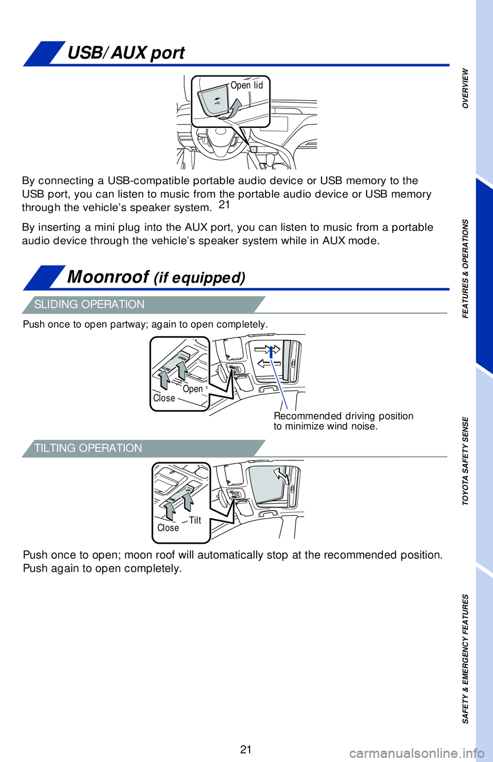 TOYOTA CAMRY HYBRID 2018   (in English) Owners Manual OVERVIEW
FEATURES & OPERATIONS
TOYOTA SAFETY SENSE
SAFETY & EMERGENCY FEATURES
21
21
SLIDING OPERATION
TILTING OPERATION
Moonroof(if equipped)
USB/AUX port
By connecting a USB-compatible portable audi