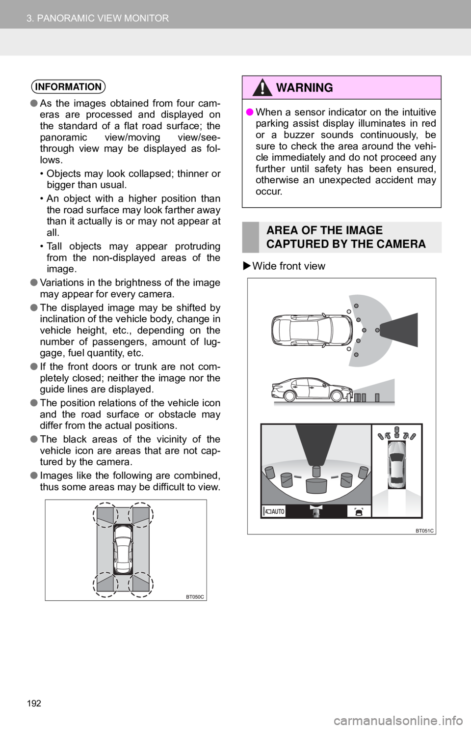 TOYOTA CAMRY HYBRID 2018 Accessories, Audio & Navigation (in English) 192
3. PANORAMIC VIEW MONITOR
Wide front view
INFORMATION
● As the images obtained from four cam-
eras are processed and displayed on
the standard of a flat road surface; the
panoramic view/movin TOYOTA CAMRY HYBRID 2018 Accessories, Audio & Navigation (in English) 192
3. PANORAMIC VIEW MONITOR
Wide front view
INFORMATION
● As the images obtained from four cam-
eras are processed and displayed on
the standard of a flat road surface; the
panoramic view/movin