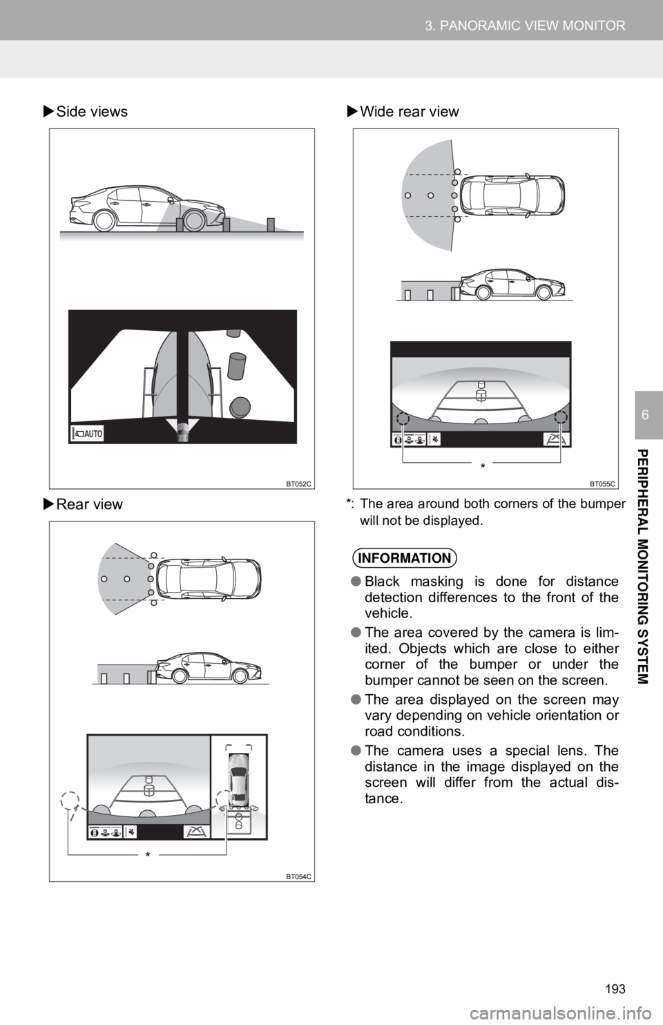 TOYOTA CAMRY HYBRID 2018 Accessories, Audio & Navigation (in English) 193
3. PANORAMIC VIEW MONITOR
PERIPHERAL MONITORING SYSTEM
6
Side views
Rear view
Wide rear view
*: The area around both corners of the bumper
will not be displayed.
*
INFORMATION
●Black TOYOTA CAMRY HYBRID 2018 Accessories, Audio & Navigation (in English) 193
3. PANORAMIC VIEW MONITOR
PERIPHERAL MONITORING SYSTEM
6
Side views
Rear view
Wide rear view
*: The area around both corners of the bumper
will not be displayed.
*
INFORMATION
●Black