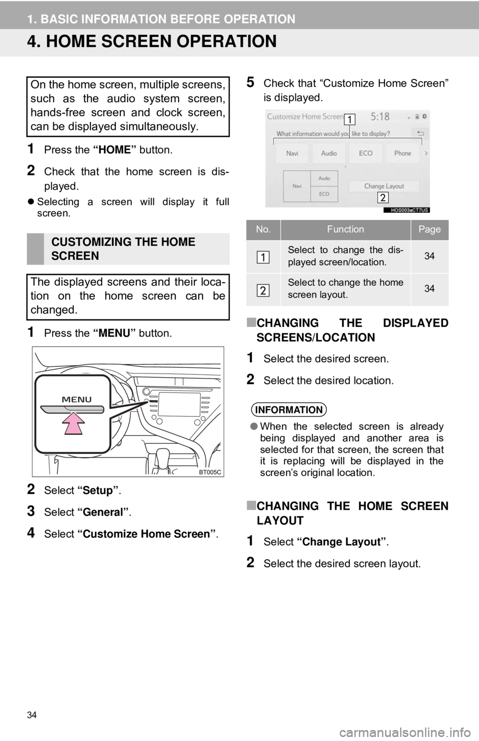 TOYOTA CAMRY HYBRID 2018 Accessories, Audio & Navigation (in English) 34
1. BASIC INFORMATION BEFORE OPERATION
4. HOME SCREEN OPERATION
1Press the “HOME” button.
2Check that the home screen is dis-
played.
Selecting a screen will display it full
screen.
1Press th TOYOTA CAMRY HYBRID 2018 Accessories, Audio & Navigation (in English) 34
1. BASIC INFORMATION BEFORE OPERATION
4. HOME SCREEN OPERATION
1Press the “HOME” button.
2Check that the home screen is dis-
played.
Selecting a screen will display it full
screen.
1Press th
