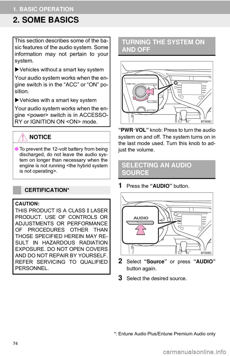 TOYOTA CAMRY HYBRID 2018 Accessories, Audio & Navigation (in English) 74
1. BASIC OPERATION
2. SOME BASICS
“PWR·VOL” knob: Press to turn the audio
system on and off. Th e system turns on in
the last mode used. Turn this knob to ad-
just the volume.
1Press the “A TOYOTA CAMRY HYBRID 2018 Accessories, Audio & Navigation (in English) 74
1. BASIC OPERATION
2. SOME BASICS
“PWR·VOL” knob: Press to turn the audio
system on and off. Th e system turns on in
the last mode used. Turn this knob to ad-
just the volume.
1Press the “A
