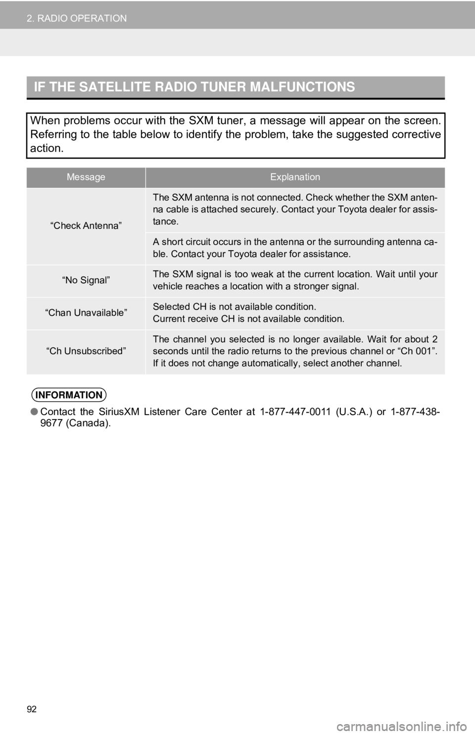 TOYOTA CAMRY HYBRID 2018  Accessories, Audio & Navigation (in English) 92
2. RADIO OPERATION
IF THE SATELLITE RADIO TUNER MALFUNCTIONS
When problems occur with the SXM tuner, a message will appear on the screen.
Referring to the table below to identify the problem, take 