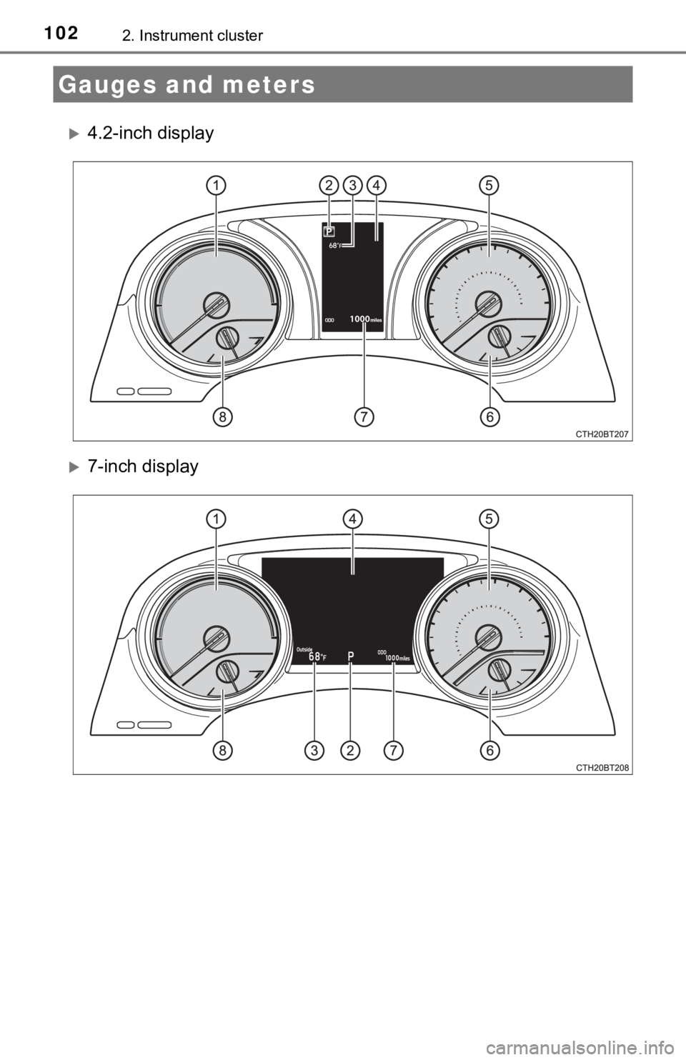 TOYOTA CAMRY HYBRID 2019 Owners Manual (in English) 1022. Instrument cluster
4.2-inch display
7-inch display
Gauges and meters TOYOTA CAMRY HYBRID 2019 Owners Manual (in English) 1022. Instrument cluster
4.2-inch display
7-inch display
Gauges and meters