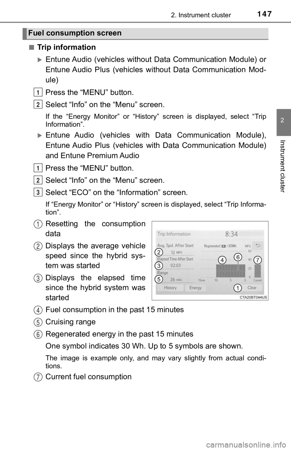 TOYOTA CAMRY HYBRID 2019  Owners Manual (in English) 1472. Instrument cluster
2
Instrument cluster
■Trip information
Entune Audio (vehicles  without Data Communication Module)  or
Entune Audio  Plus  (vehicles  without  Data  Communication  Mod-
ul