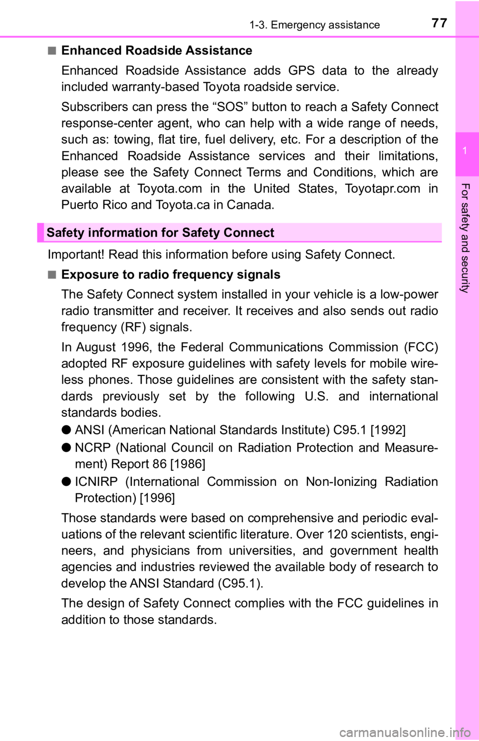 TOYOTA CAMRY HYBRID 2019 (in English) Manual PDF 771-3. Emergency assistance
1
For safety and security
■Enhanced Roadside Assistance
Enhanced Roadside Assistance adds GPS data to the already
included warranty-based Toyota roadside service. TOYOTA CAMRY HYBRID 2019 (in English) Manual PDF 771-3. Emergency assistance
1
For safety and security
■Enhanced Roadside Assistance
Enhanced Roadside Assistance adds GPS data to the already
included warranty-based Toyota roadside service.