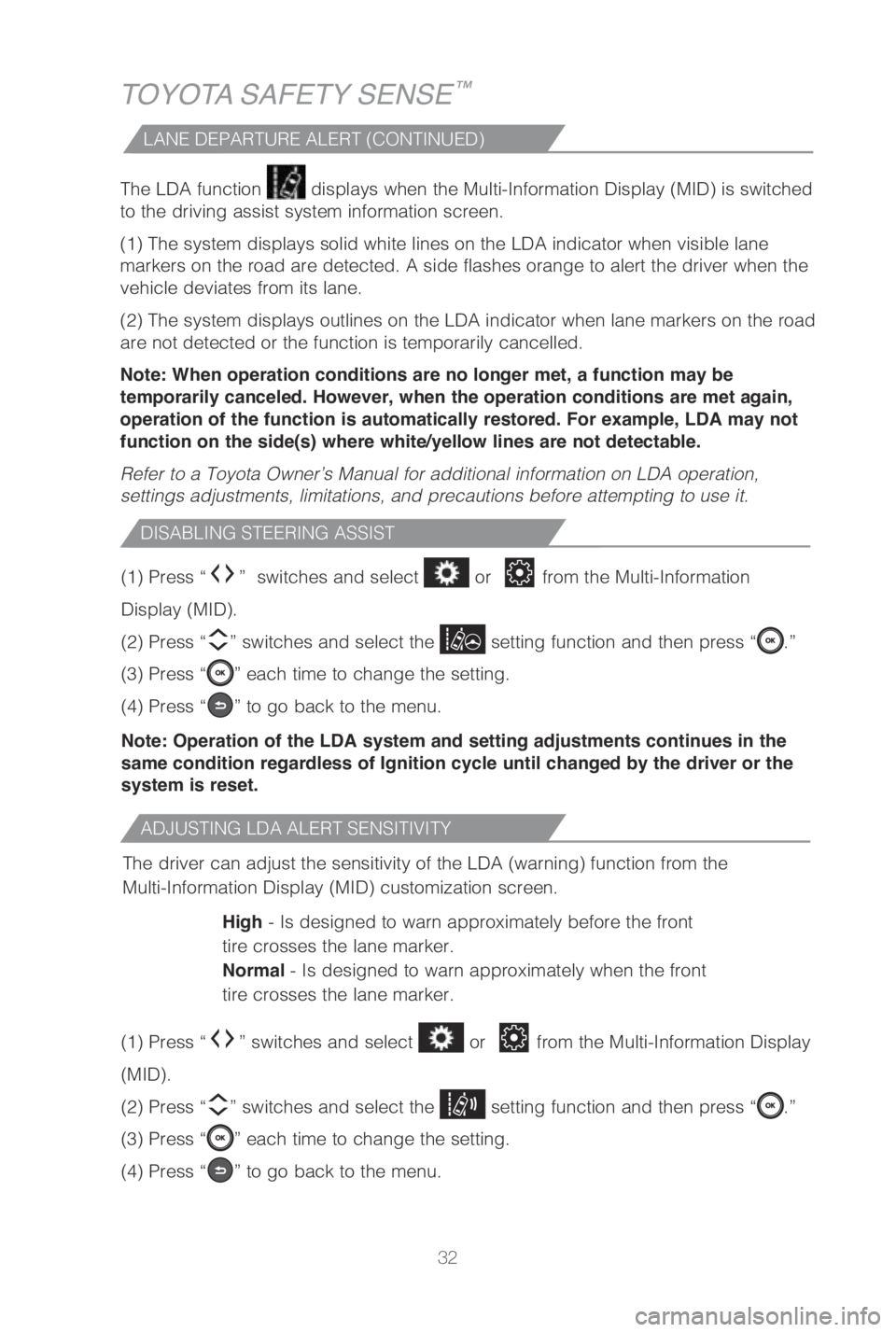 TOYOTA CAMRY HYBRID 2019   (in English) Owners Guide 32
TOYOTA SAFETY SENSE™
The LDA function  dis�Q�Mays when the �.u�Mti�Information �%is�Q�May �	�.I�%�
 is switched 
to the driving assist system information screen.
�	��
 �5he system dis�Q�Mays so