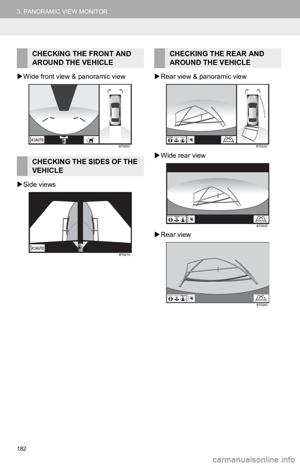 TOYOTA CAMRY HYBRID 2019 Accessories, Audio & Navigation (in English) 182
3. PANORAMIC VIEW MONITOR
Wide front view & panoramic view
Side views
Rear view & panoramic view
Wide rear view
Rear view
CHECKING THE FRONT AND
AROUND THE VEHICLE
CHECKING THE TOYOTA CAMRY HYBRID 2019 Accessories, Audio & Navigation (in English) 182
3. PANORAMIC VIEW MONITOR
Wide front view & panoramic view
Side views
Rear view & panoramic view
Wide rear view
Rear view
CHECKING THE FRONT AND
AROUND THE VEHICLE
CHECKING THE