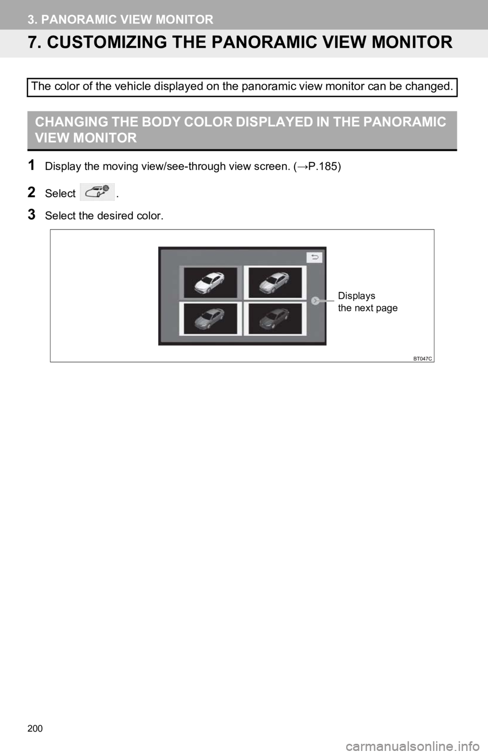 TOYOTA CAMRY HYBRID 2019 Accessories, Audio & Navigation (in English) 200
3. PANORAMIC VIEW MONITOR
7. CUSTOMIZING THE PANORAMIC VIEW MONITOR
1Display the moving view/see-through view screen. (→P.185)
2Select .
3Select the desired color.
The color of the vehicle disp TOYOTA CAMRY HYBRID 2019 Accessories, Audio & Navigation (in English) 200
3. PANORAMIC VIEW MONITOR
7. CUSTOMIZING THE PANORAMIC VIEW MONITOR
1Display the moving view/see-through view screen. (→P.185)
2Select .
3Select the desired color.
The color of the vehicle disp