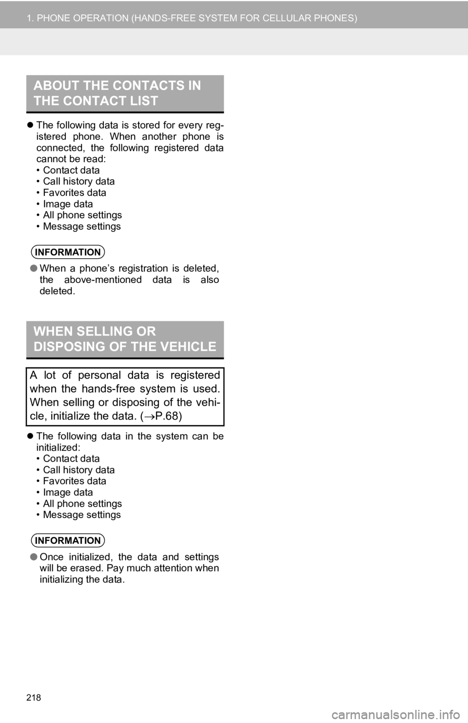 TOYOTA CAMRY HYBRID 2019 Accessories, Audio & Navigation (in English) 218
1. PHONE OPERATION (HANDS-FREE SYSTEM FOR CELLULAR PHONES)
The following data is stored for every reg-
istered phone. When another phone is
connected, the following registered data
can TOYOTA CAMRY HYBRID 2019 Accessories, Audio & Navigation (in English) 218
1. PHONE OPERATION (HANDS-FREE SYSTEM FOR CELLULAR PHONES)
The following data is stored for every reg-
istered phone. When another phone is
connected, the following registered data
can