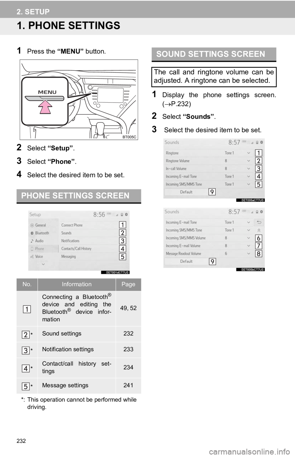 TOYOTA CAMRY HYBRID 2019 Accessories, Audio & Navigation (in English) 232
2. SETUP
1. PHONE SETTINGS
1Press the “MENU” button.
2Select “Setup” .
3Select “Phone” .
4Select the desired item to be set.
1Display the phone settings screen.
(P.232)
2Select TOYOTA CAMRY HYBRID 2019 Accessories, Audio & Navigation (in English) 232
2. SETUP
1. PHONE SETTINGS
1Press the “MENU” button.
2Select “Setup” .
3Select “Phone” .
4Select the desired item to be set.
1Display the phone settings screen.
(P.232)
2Select