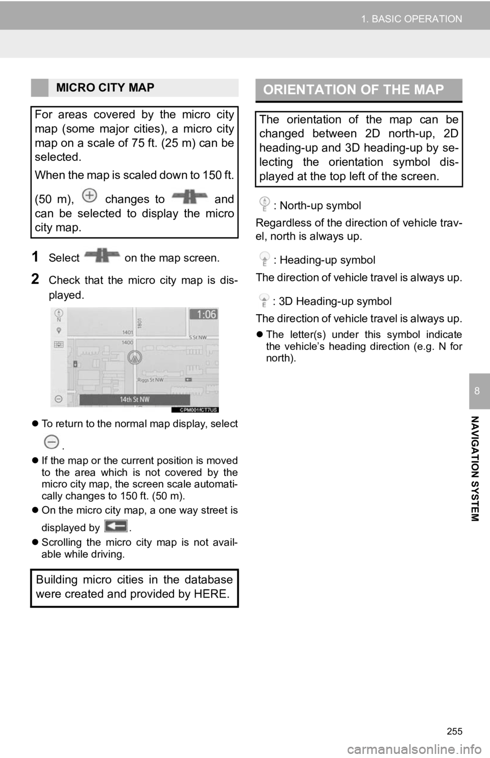 TOYOTA CAMRY HYBRID 2019 Accessories, Audio & Navigation (in English) 255
1. BASIC OPERATION
NAVIGATION SYSTEM
8
1Select on the map screen.
2Check that the micro city map is dis-
played.
To return to the normal map display, select
.
If the map or the cur TOYOTA CAMRY HYBRID 2019 Accessories, Audio & Navigation (in English) 255
1. BASIC OPERATION
NAVIGATION SYSTEM
8
1Select on the map screen.
2Check that the micro city map is dis-
played.
To return to the normal map display, select
.
If the map or the cur